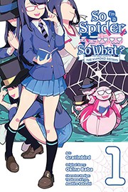 Front cover of So I'm a Spider, So What? The Daily Lives of the Kumoko Sisters, Vol. 1 by 馬場翁