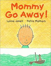 Front cover of Mommy go away! by Lynne Jonell