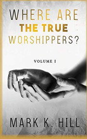 Front cover of WHERE ARE THE TRUE WORSHIPPERS by Mark Hill