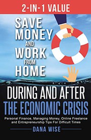 Cover of 2-in-1 Value Save Money and Work from Home During and After the Economic Crisis : Save Money and Work from Home During and After the Economic Crisis by Dana Wise