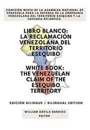Front cover of Libro Blanco : La Reclamación Venezolana del Territorio Esequibo / White Book by Williams Dávila Barrios