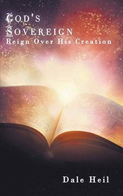 Front cover of God's Sovereign Reign Over His Creation by Dale Heil