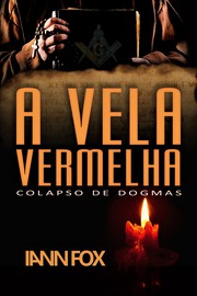 Front cover of A VELA VERMELHA - Colapso de Dogmas by IANN FOX