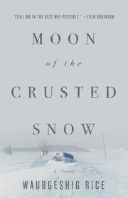 Front cover of Moon of the Crusted Snow by Waubgeshig Rice