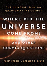 Front cover of Where Did the Universe Come From? And Other Cosmic Questions by Geraint F. Lewis