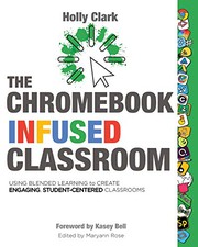 Front cover of The Chromebook Infused Classroom by Holly Clark