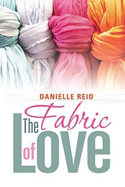 Front cover of The Fabric of Love by Danielle Reid