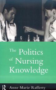 Front cover of The politics of nursing knowledge by Anne Marie Rafferty