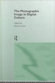 Front cover of The photographic image in digital culture by Martin Lister
