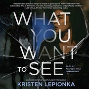 Front cover of What you want to see by Kristen Lepionka