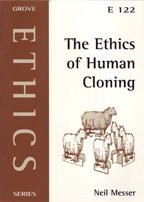 Front cover of The Ethics of Human Cloning by Neil Messer