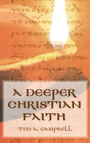 Cover of A Deeper Christian Faith by Ted A. Campbell