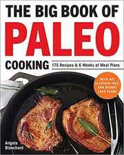 Front cover of The Big Book of Paleo Cooking by Angela Blanchard