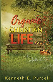 Front cover of Organic Christian Life by Kenneth Purcell