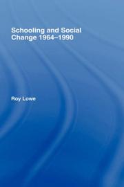 Front cover of Schooling and social change, 1964-1990 by Roy Lowe