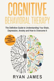 Cover of Cognitive Behavioral Therapy by Ryan James