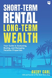 Front cover of Short-Term Rental, Long-Term Wealth by Avery Carl