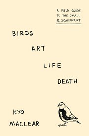 Cover of Birds, Art, Life, Death by Kyo MacLear