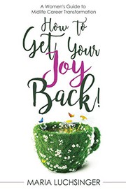 Cover of How to Get Your Joy Back! by Maria Luchsinger