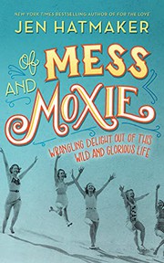 Front cover of Of mess and moxie by Jen Hatmaker