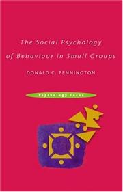 Front cover of The social psychology of behaviour in small groups by Donald C. Pennington