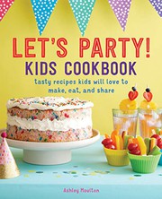 Front cover of Let's Party! Kids Cookbook by Ashley Moulton