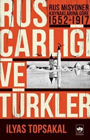 Cover of Rus Carligi ve Türkler - Rus Misyoner Kaynaklarina Göre 1552-1917 by Ilyas Topsakal