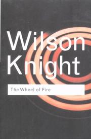 Front cover of Wheel of fire: essays in interpretation of Shakespeare's sombre tragedies by G. Wilson Knight