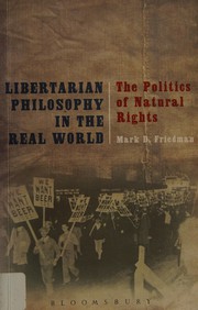 Front cover of Libertarian Philosophy in the Real World by Mark D. Friedman