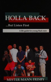 Front cover of Holla Back...but Listen First by Mister Mann Frisby