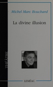 Cover of La divine illusion by Michel Marc Bouchard