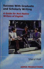 Front cover of Success with graduate and scholarly writing by Sheryl Holt