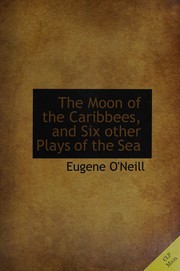 Front cover of The moon of the Caribees, and six other plays of the sea by Eugene O'Neill