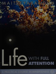 Front cover of Life with Full Attention by Maitreyabandhu
