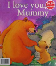 Front cover of I love you, Mummy by Jillian Harker