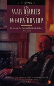 Front cover of The war diaries of Weary Dunlop by E. E. Dunlop