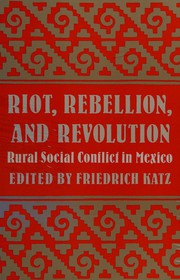 Cover of Riot, rebellion, and revolution by Friedrich Katz