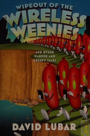 Front cover of Wipeout of the wireless weenies and other warped and creepy tales by David Lubar