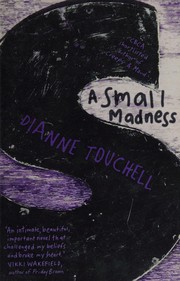 Cover of Small Madness by Dianne Touchell