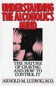Cover of Understanding the alcoholic's mind by Arnold M. Ludwig