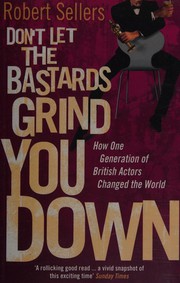 Cover of Don't Let the Bastards Grind You Down by Robert Sellers