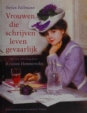 Cover of Vrouwen die schrijven leven gevaarlijk by Stefan Bollmann