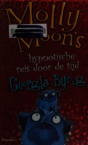 Front cover of Molly Moon's hypnotische reis door de tijd by Georgia Byng