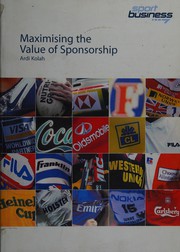 Cover of Maximising the value of sponsorship by Ardi Kolah