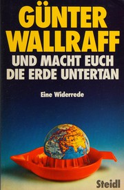 Front cover of Und macht euch die Erde untertan by Günter Wallraff