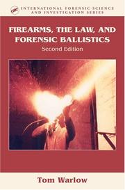 Front cover of Firearms, the Law, and Forensic Ballistics by Tom Warlow
