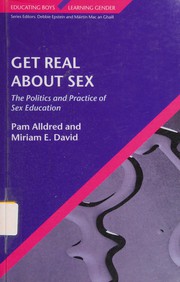 Front cover of GET REAL ABOUT SEX: THE POLITICS AND PRACTICE OF SEX EDUCATION by ALLDRED PAM.