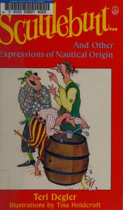 Front cover of Scuttlebutt, and other expressions of nautical origin by Teri Degler