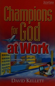 Front cover of Champions for God at Work by David Kellett