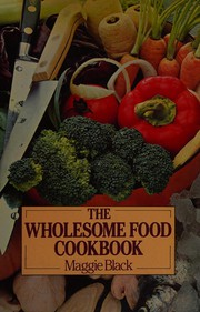Front cover of The wholesome food cookbook by Maggie Black